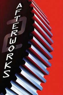 Afterworks Volume 2 - Mark Andrews, Derick Thompson, Scott Morse, Louis Gonzales, Sanjay Patel, Robert Kondo, Brian Larsen, Angus Maclane, Ted Mathot, Jeff Pidgeon, Peter Sohn, Nate Stanton