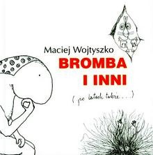 Bromba i inni. Po latach także... - Maciej Wojtyszko