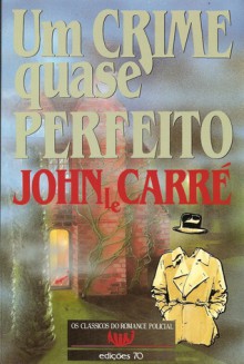 Um Crime quase Perfeito - John le Carré, Mário Gonçalves