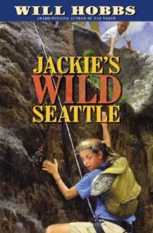 Jackie's Wild Seattle - Will Hobbs