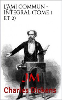 L'Ami commun - integral (tome 1 et 2) (French Edition) - Charles Dickens