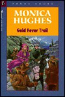 Gold Fever Trail - Monica Hughes