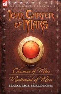 John Carter of Mars: vol. 3: Chessmen of Mars and Mastermind of Mars - Edgar Rice Burroughs