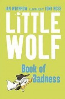 Little Wolf's Book Of Badness - Ian Whybrow