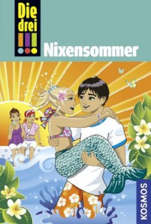 Die drei !!!, 43, Nixensommer (drei Ausrufezeichen) (German Edition) - Mira Sol, Ina Biber