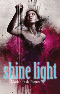 Shine Light - Marianne de Pierres