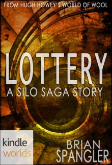 Silo Saga: Lottery - Brian Spangler