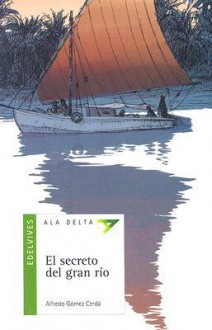 El Secreto Del Gran Rio (Spanish Edition) - Alfredo Gómez Cerdá