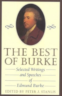 The Best of Burke: Selected Writings and Speeches - Edmund Burke, Peter J. Stanlis