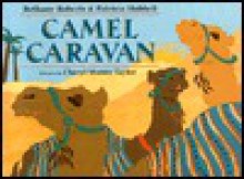 Camel Caravan - Bethany Roberts, Patricia Hubbell