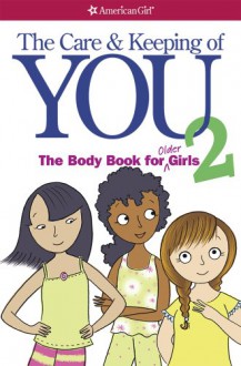 The Care and Keeping of You 2: The Body Book for Older Girls (Library) - Cara Familian Natterson, Josée Masse