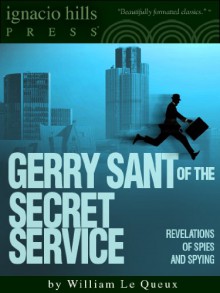 Sant of the Secret Service: Some Revelations of Spies and Spying - William Le Queux