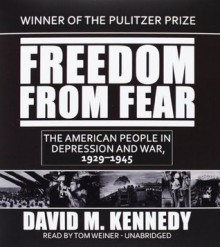 Freedom from Fear: The American People in Depression and War, 1929-1945 (Audiocd) - David M. Kennedy, Tom Weiner