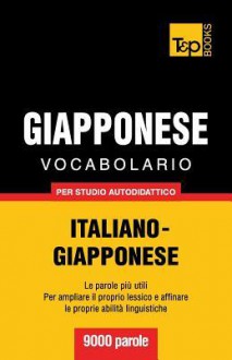 Vocabolario Italiano-Giapponese Per Studio Autodidattico - 9000 Parole - Andrey Taranov