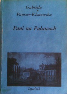 Pani na Puławach - Gabriela Pauszer-Klonowska