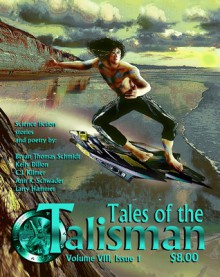 Tales of the Talisman volume 8, Issue 1 - David Lee Summers, Bryan Thomas Schmidt, C.J. Kilmer, Brock Marie Moore, M.E. Brines, Larry Hammer, Quincy Allen, Simon Bleaken, Neil Leckman, Scott Allen Abfalter, Bruce Markuson, Glynn Barrass, Robert Collins