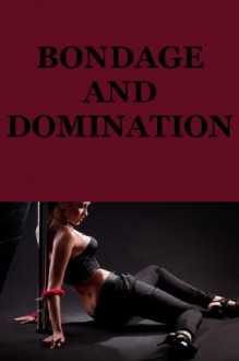 Bondage and Domination Stories: Five BDSM Erotica Stories - Sonata Sorento, Suzy Palmer, Carmen Sprite, Felicia Gray, Devi Glosch