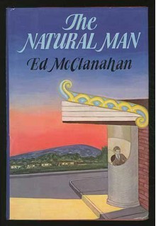 The Natural Man - Ed McClanahan