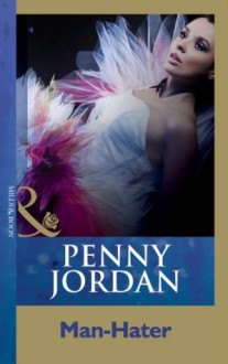 Man-Hater (Mills & Boon Modern) (Penny Jordan Collection) - Penny Jordan