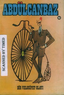Bir Velosipet Olayı (Abdülcanbaz ve Arkadaşlarının Harikulade Serüvenleri, #7) - Turhan Selçuk