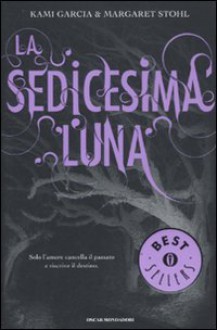 La sedicesima luna - Maria Cristina Leardini, Kami Garcia, Margaret Stohl