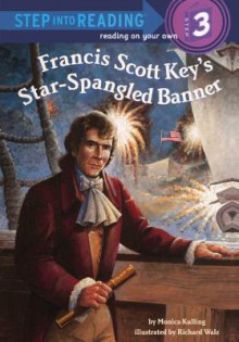 Francis Scott Key's Star-Spangled Banner - Monica Kulling, Richard Walz