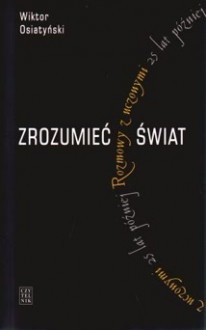 Zrozumieć świat. Rozmowy z uczonymi 25 lat później - Wiktor Osiatyński