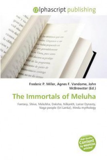 The Immortals of Meluha - Agnes F. Vandome, John McBrewster, Sam B Miller II