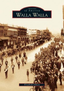 Walla Walla - Elizabeth Gibson