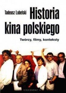 Historia kina polskiego (1895-2007) - Tadeusz Lubelski