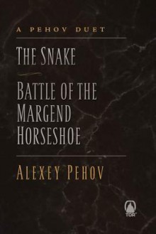 A Pehov Duet : The Snake, Battle of the Margend Horseshoe (The Chronicles of Siala) - Alexey Pehov