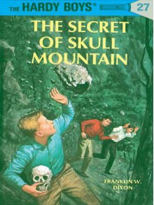 Hardy Boys 27: The Secret of Skull Mountain: The Secret of Skull Mountain - Franklin W. Dixon