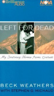 Left for Dead: My Journey Home from Everest (Audio) - Beck Weathers, Stephen G. Michaud, Buck Schirner