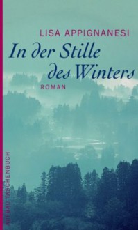 In der Stille des Winters: Roman - Lisa Appignanesi