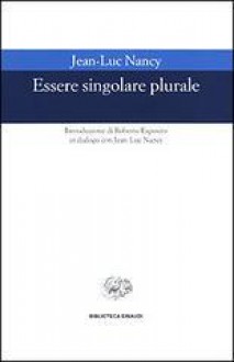 Essere singolare plurale - Jean-Luc Nancy, Roberto Esposito, Davide Tarizzo