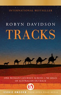 Tracks: One Woman's Journey Across 1,700 Miles of Australian Outback - Robyn Davidson