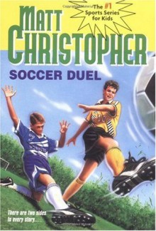 Soccer Duel: There are two sides to every story... (Matt Christopher Sports Classics) - Matt Christopher, Paul Mantell