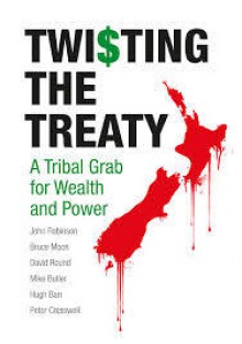 Twisting the Treaty - John Robinson, Bruce Moon, David Round, Mike Butler, Hugh Barr, Peter Cresswell