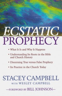 Ecstatic Prophecy - Stacey Campbell, Wesley Campbell