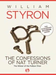 The Confessions of Nat Turner - William Styron