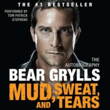 Mud, Sweat, and Tears: The Autobiography (Audio) - Bear Grylls, Tom Patrick Stephens