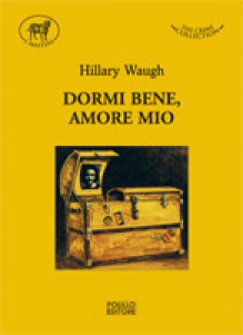 Dormi bene, amore mio - Hillary Waugh, Giovanni Viganò