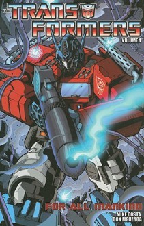 Transformers, Volume 1: For All Mankind (Transformers (Idw)) - Mike Costa, Don Figueroa