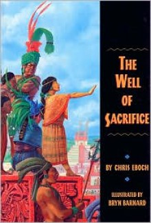 The Well of Sacrifice - Chris Eboch, Bryn Barnard