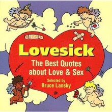 Lovesick: The Best Quotes About Love & Sex - Bruce Lansky