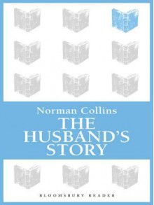 The Husband's Story - Norman Collins