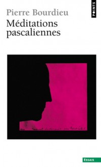 Méditations pascaliennes - Pierre Bourdieu