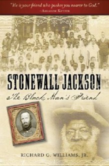 Stonewall Jackson: The Black Man's Friend - Richard G. Williams Jr., James I. Robertson Jr.