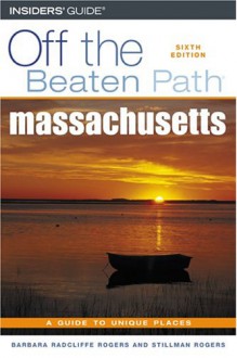 Massachusetts Off the Beaten Path, 6th - Barbara Radcliffe Rogers, Stillman Rogers