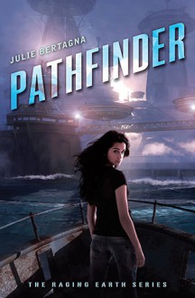 Pathfinder (Exodus/Raging Earth, #1) - Julie Bertagna